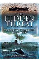 Hidden Threat, The: Mines and Minesweeping in Wwi