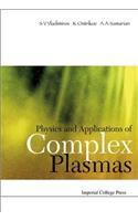 Physics and Applications of Complex Plasmas