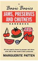 The Basic Basics Jams, Preserves and Chutneys Handbook: All You Need to Know to Prepare and Store Over 200 of the World's Best Preserves