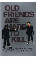 Old Friends Are Hard To Kill: (English)