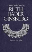 A Short Biography of Ruth Bader Ginsburg