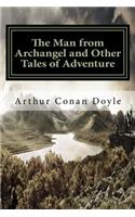 The Man from Archangel and Other Tales of Adventure: Classics
