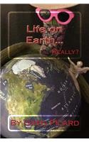 Life On Earth...Really?