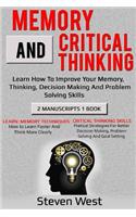 Memory and Critical Thinking Bundle: Learn How to Improve Your Memory, Thinking, Decision Making and Problem Solving Skills