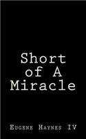 Short of A Miracle