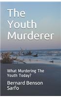 Youth Murderer: What Murdering The Youth Today?
