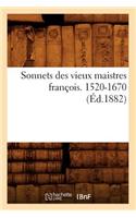 Sonnets Des Vieux Maistres François. 1520-1670 (Éd.1882)