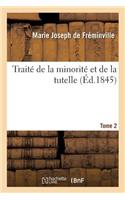 Traité de la Minorité Et de la Tutelle. Tome 2