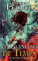 Les glaneuses de Temps: Histoires fantastiques