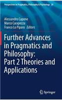 Further Advances in Pragmatics and Philosophy: Part 2 Theories and Applications