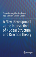 New Development at the Intersection of Nuclear Structure and Reaction Theory