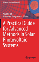 Practical Guide for Advanced Methods in Solar Photovoltaic Systems