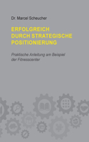 Erfolgreich durch strategische Positionierung