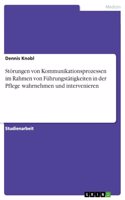 Störungen von Kommunikationsprozessen im Rahmen von Führungstätigkeiten in der Pflege wahrnehmen und intervenieren