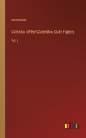 Calendar of the Clarendon State Papers: Vol. I