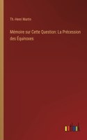 Mémoire sur Cette Question: La Précession des Équinoxes