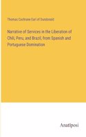 Narrative of Services in the Liberation of Chili, Peru, and Brazil, from Spanish and Portuguese Domination