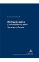 Die Traditionellen Eisenhandwerke Der Savannen-Bantu