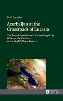 Azerbaijan at the Crossroads of Eurasia