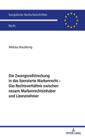 Zwangsvollstreckung in das lizenzierte Markenrecht: Das Rechtsverhaeltnis zwischen neuem Markenrechtsinhaber und Lizenznehmer