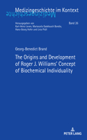 The Origins and Development of Roger J. Williams’ Concept of Biochemical Individuality