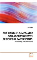 The Handheld-Mediated Collaboration with Peripheral Participants