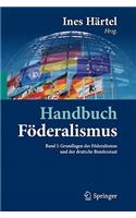Handbuch Föderalismus - Föderalismus ALS Demokratische Rechtsordnung Und Rechtskultur in Deutschland, Europa Und Der Welt