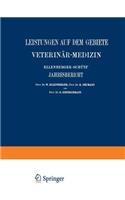 Ellenberger-Schütz' Jahresbericht Über Die Leistungen Auf Dem Gebiete Der Veterinär-Medizin