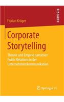 Corporate Storytelling: Theorie und Empirie narrativer Public Relations in der Unternehmenskommunikation(German)