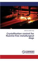 Crystallisation control for fluorine-free metallurgical slags