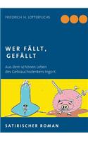 Wer fällt, gefällt