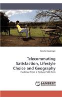 Telecommuting Satisfaction, Lifestyle Choice and Geography