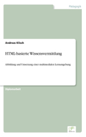 HTML-basierte Wissensvermittlung: Abbildung und Umsetzung einer multimedialen Lernumgebung
