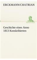 Geschichte eines Anno 1813 Konskribierten