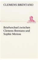 Briefwechsel Zwischen Clemens Brentano Und Sophie Mereau