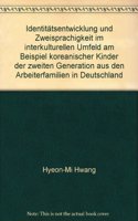 Identitatsentwicklung Und Zweisprachigkeit Im Interkulturellen Umfeld Am Beispiel Koreanischer Kinder Der Zweiten Generation Aus Den Arbeiterfamilien in Deutschland