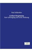 Gerhart Hauptmann: Sein Lebensgang und seine Dichtung(German)
