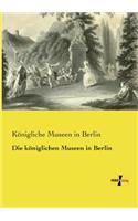 königlichen Museen in Berlin