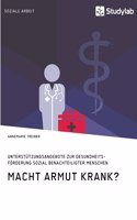 Macht Armut krank? Unterstützungsangebote zur Gesundheitsförderung sozial benachteiligter Menschen