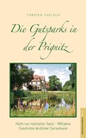Gutsparks in der Prignitz: Nicht nur markischer Sand - 400 Jahre Geschichte landlicher Gartenkunst