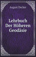 Lehrbuch Der Höheren Geodäsie