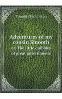 Adventures of my cousin Smooth or, The little quibbles of great governments