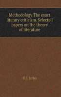 Methodology The exact literary criticism. Selected papers on the theory of literature