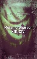 Metamorphoseon XIII, XIV