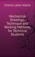 Mechanical Drawings: Technique and Working Methods, for Technical Students