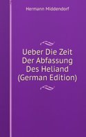 Ueber Die Zeit Der Abfassung Des Heliand (German Edition)