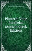 Plutarchi Vitae Parallelae (Ancient Greek Edition)