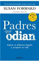 Padres Que Odian: Supere su Doloroso Legado y Recupere su Vida = Parents Who Hate