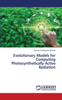 Evolutionary Models for Computing Photosynthetically Active Radiation