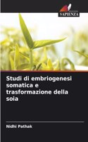 Studi di embriogenesi somatica e trasformazione della soia